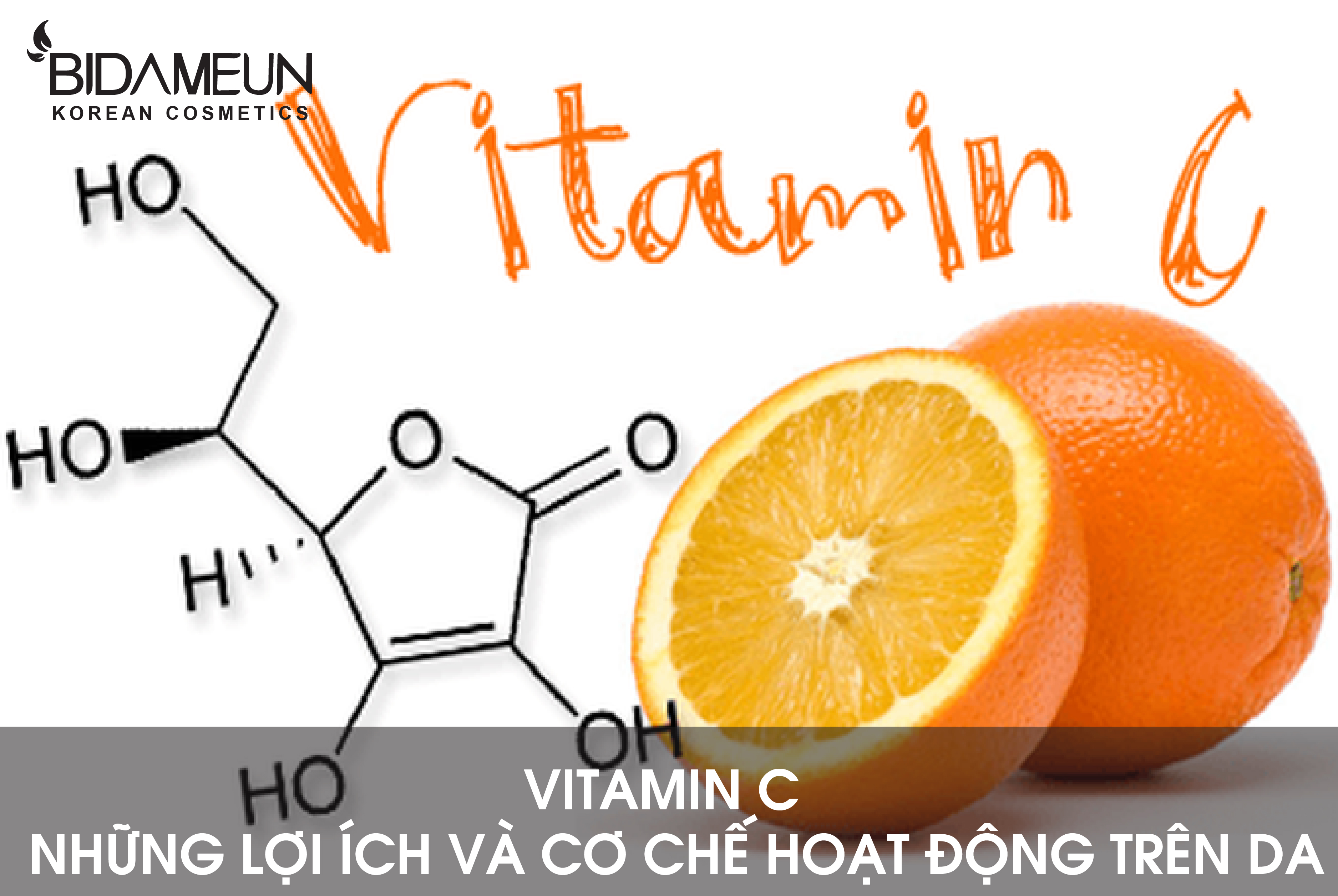 VITAMIN C – NHỮNG LỢI ÍCH VÀ CƠ CHẾ HOẠT ĐỘNG TRÊN DA