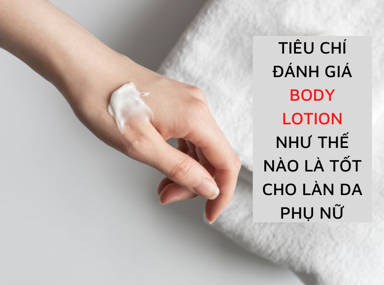 BODY LOTION NHƯ THẾ NÀO LÀ TỐT CHO LÀN DA CỦA PHỤ NỮ