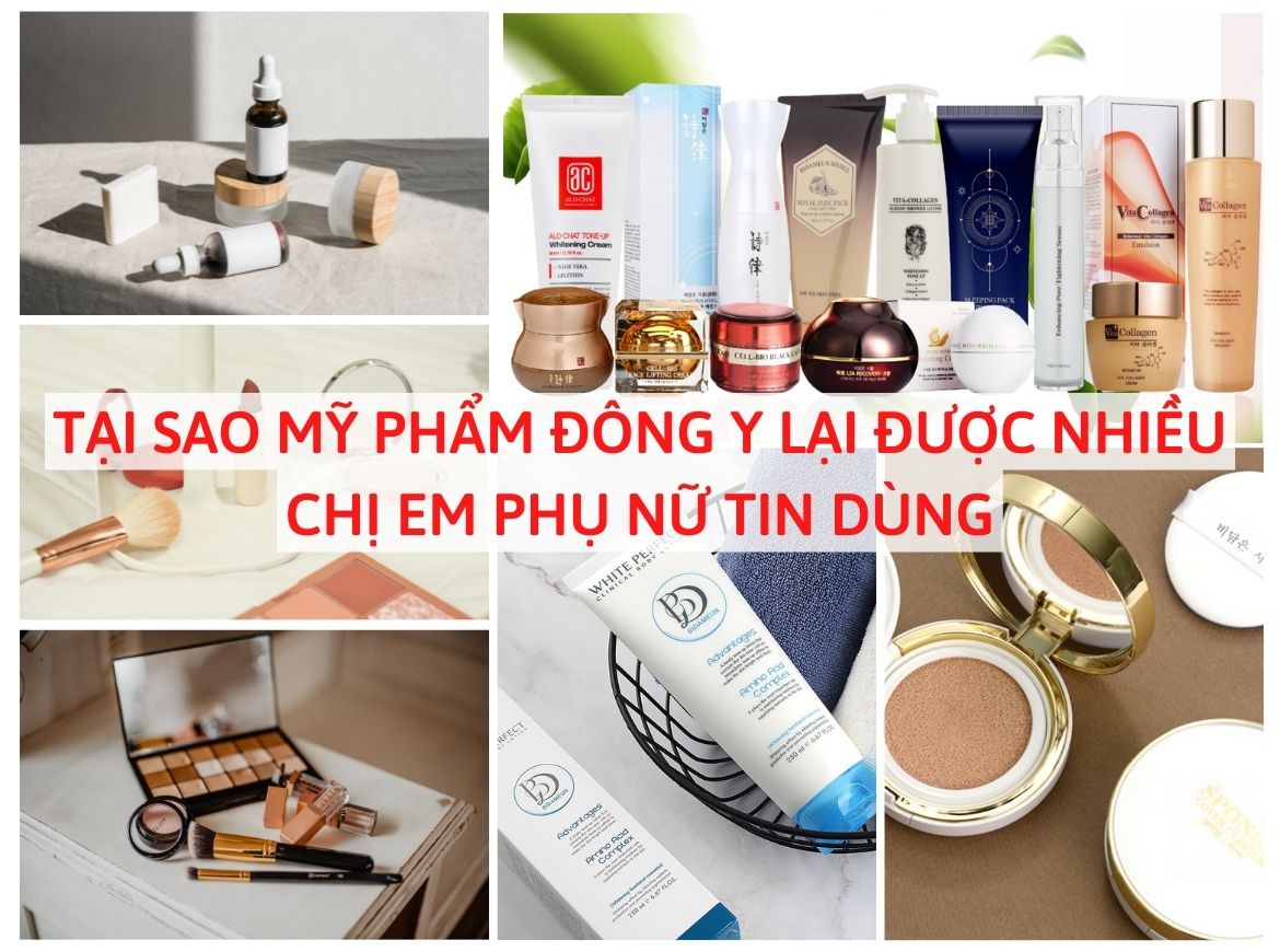 TẠI SAO MỸ PHẨM ĐÔNG Y LẠI ĐƯỢC NHIỀU CHỊ EM PHỤ NỮ TIN DÙNG