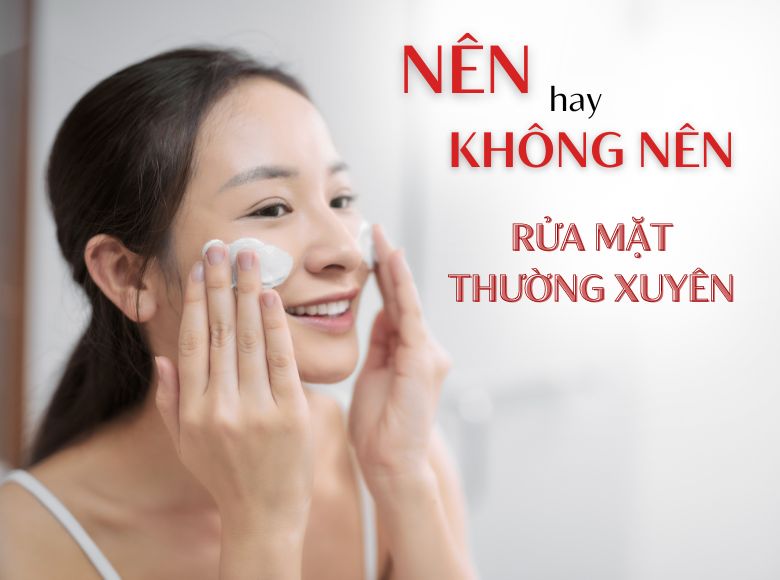 CÓ NÊN DÙNG SỮA RỬA MẶT HẰNG NGÀY KHÔNG?